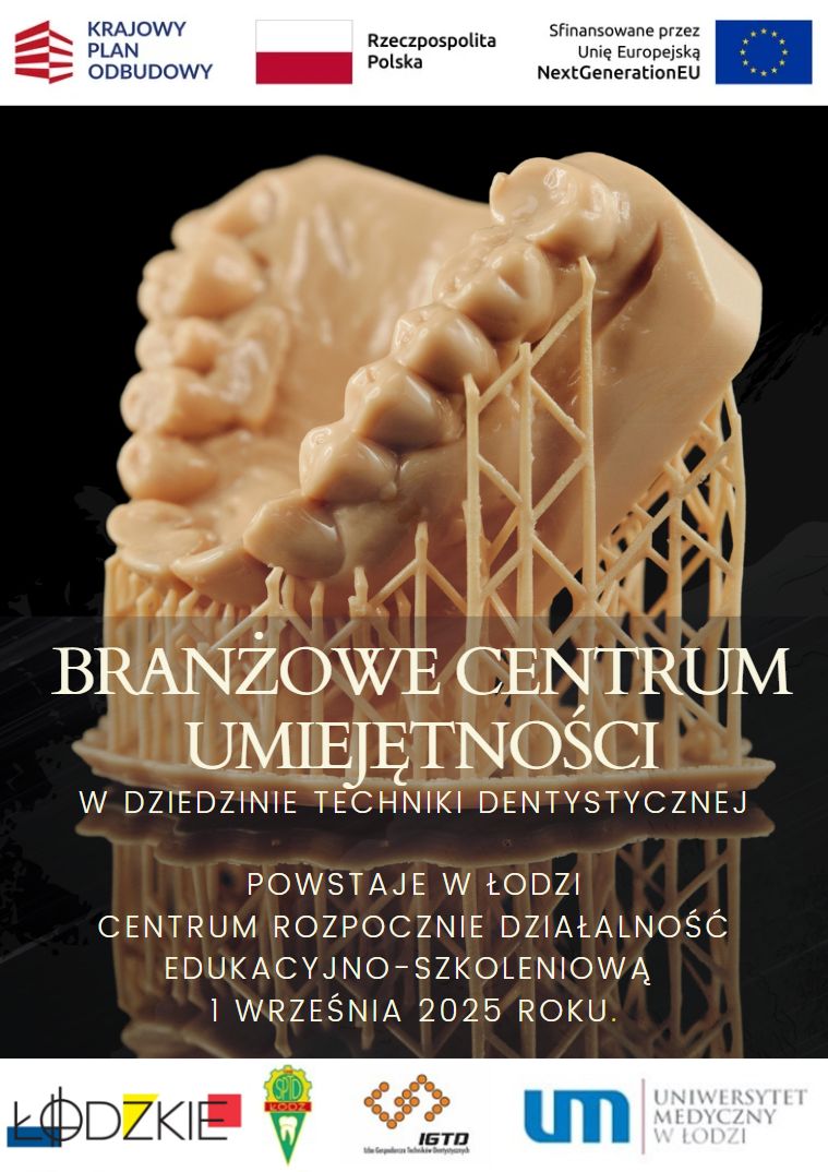 Plakat informujący o powstawaniu centrum edukacyjnego Branżowego Centrum Umiejętności w dziedzinie techniki Dentystycznej. Grafika przedstawia wydrukowany w drukarce 3D model uzębienia szczęki, logotypy projektu, Krajowego Planu Odbudowy, Województwa łódzkiego, Szkoły Policealnej Techniki Dentystycznej w Łodzi, Izby Gospodarczej Techniki Dentystycznej w Lodzi oraz Uniwersytetu Medycznego w Łodzi.